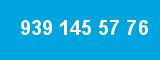 939 145 57 76 939 145 57 76